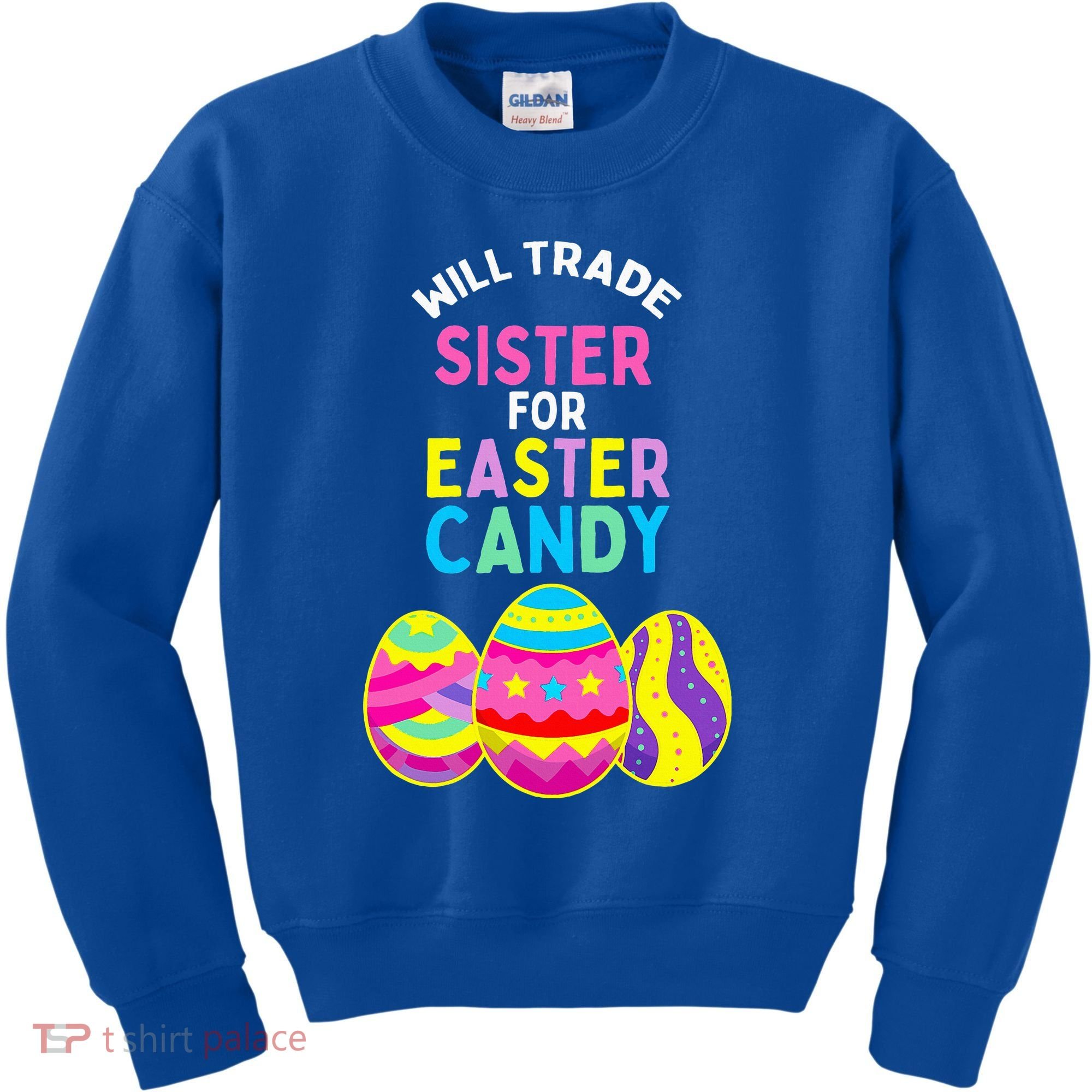 Will Trade Sister For Easter Candy Eggs Kids Sweatshirt