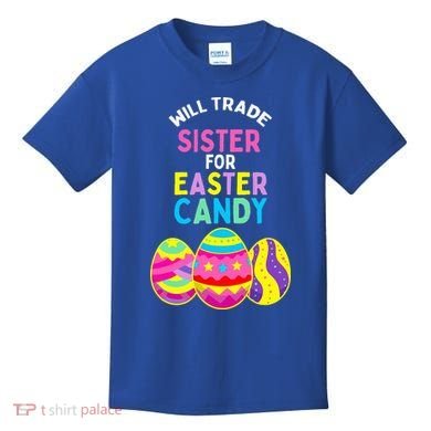 Will Trade Sister For Easter Candy Eggs Kids T-Shirt