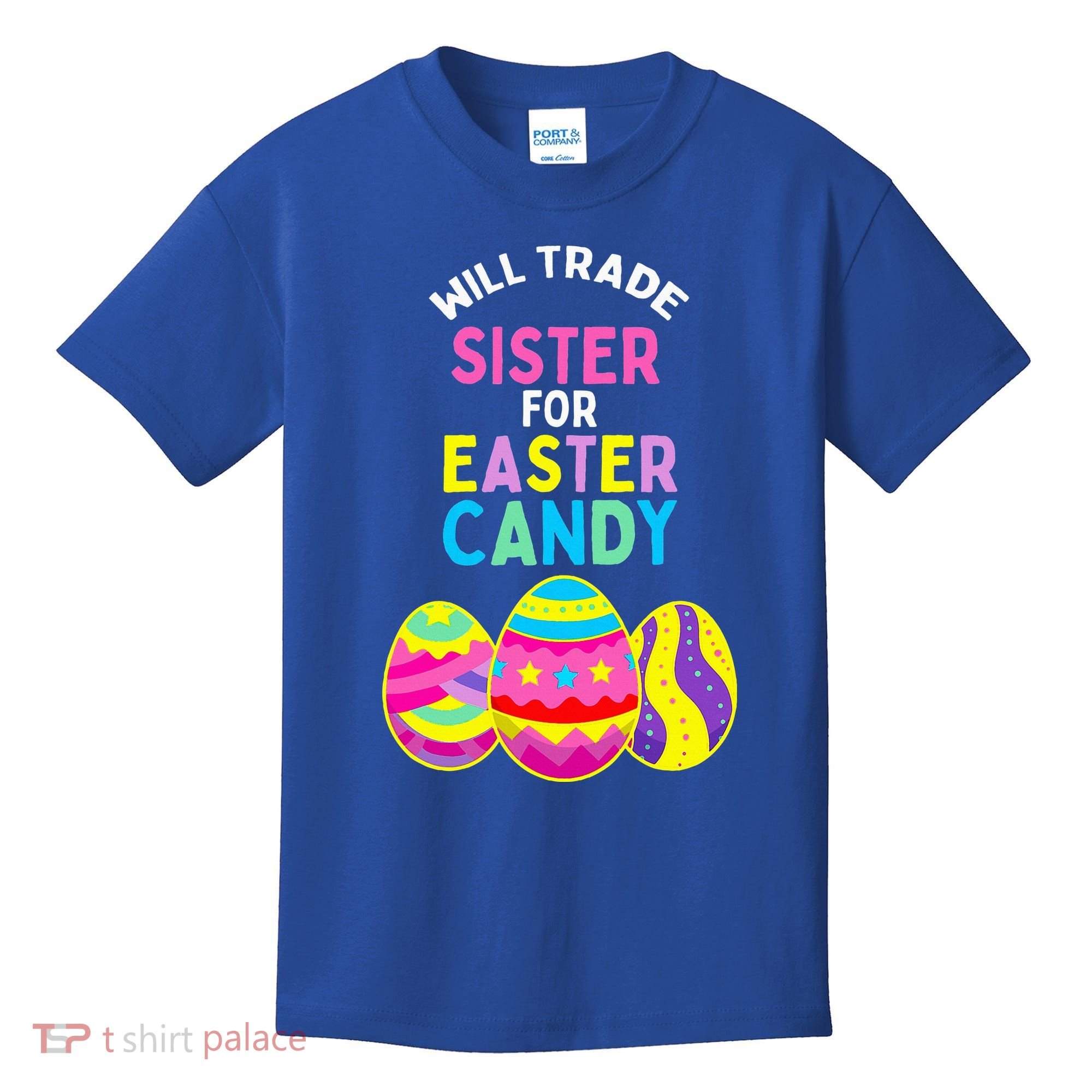 Will Trade Sister For Easter Candy Eggs Kids T-Shirt