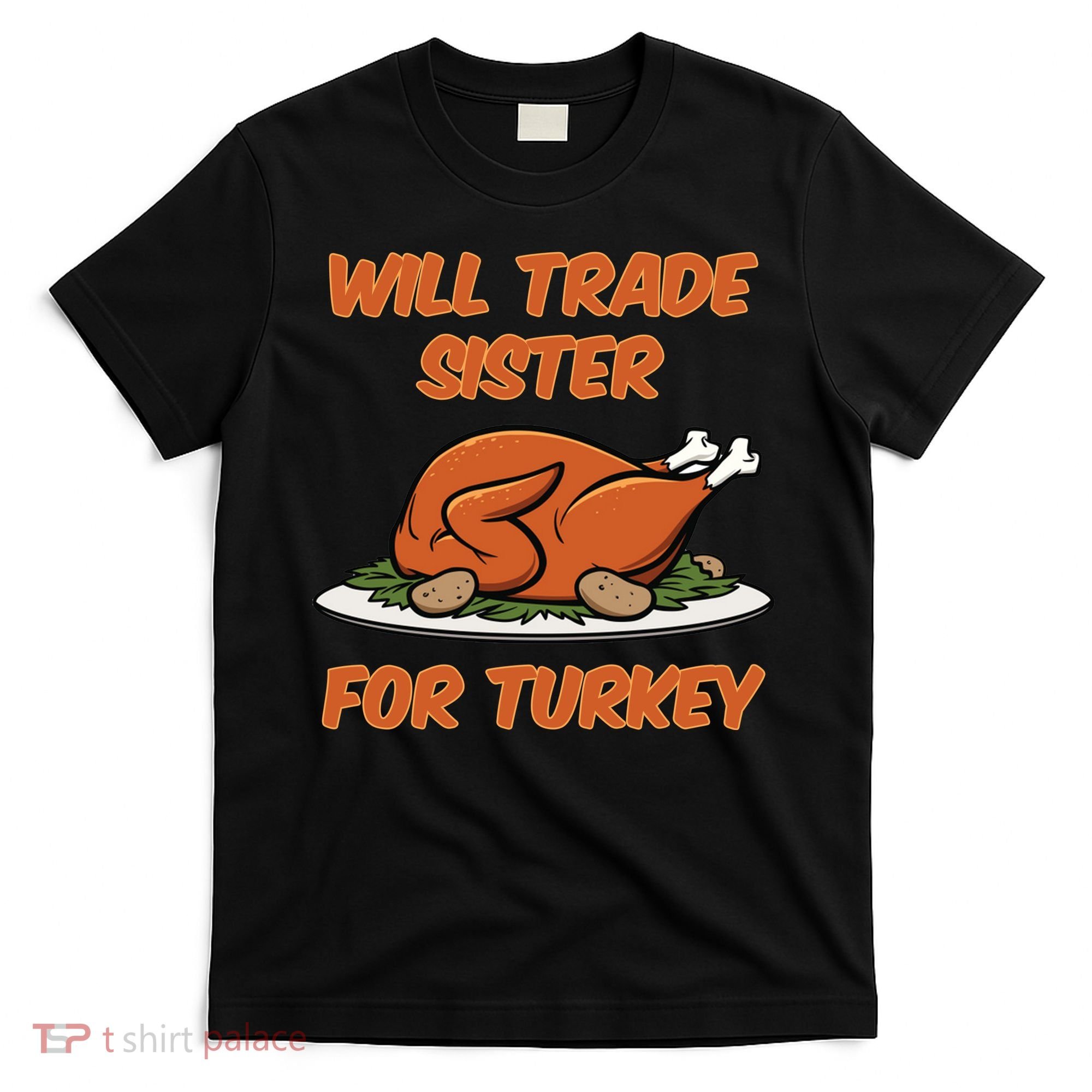Will Trade Sister For Turkey Funny Thanksgiving Matching Family T-Shirt