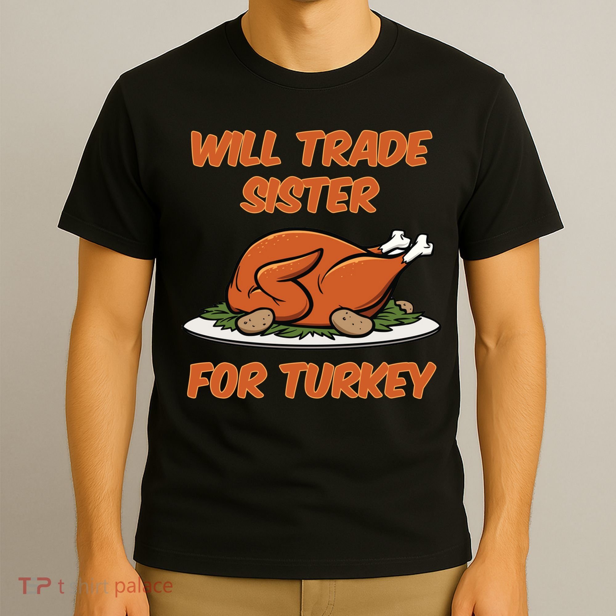 Will Trade Sister For Turkey Funny Thanksgiving Matching Family T-Shirt