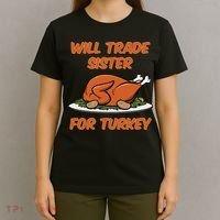 Will Trade Sister For Turkey Funny Thanksgiving Matching Family T-Shirt thumb 4