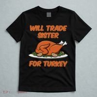 Will Trade Sister For Turkey Funny Thanksgiving Matching Family T-Shirt thumb 5