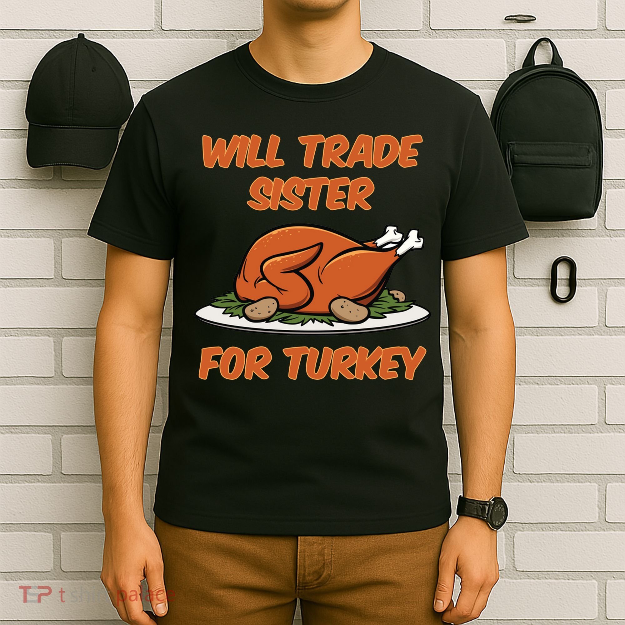 Will Trade Sister For Turkey Funny Thanksgiving Matching Family T-Shirt