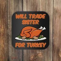 Will Trade Sister For Turkey Funny Thanksgiving Matching Family Coaster thumb 0