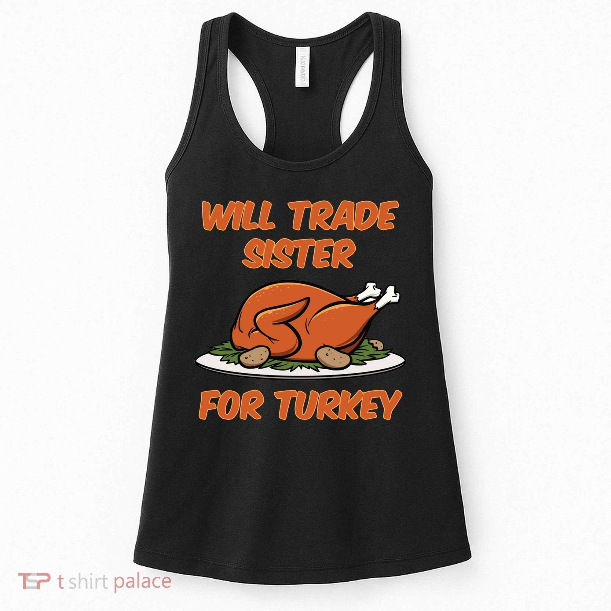 Will Trade Sister For Turkey Funny Thanksgiving Matching Family Women's Tank Top