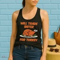 Will Trade Sister For Turkey Funny Thanksgiving Matching Family Women's Tank Top thumb 2