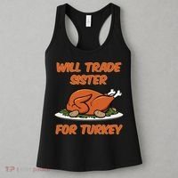 Will Trade Sister For Turkey Funny Thanksgiving Matching Family Women's Tank Top thumb 3