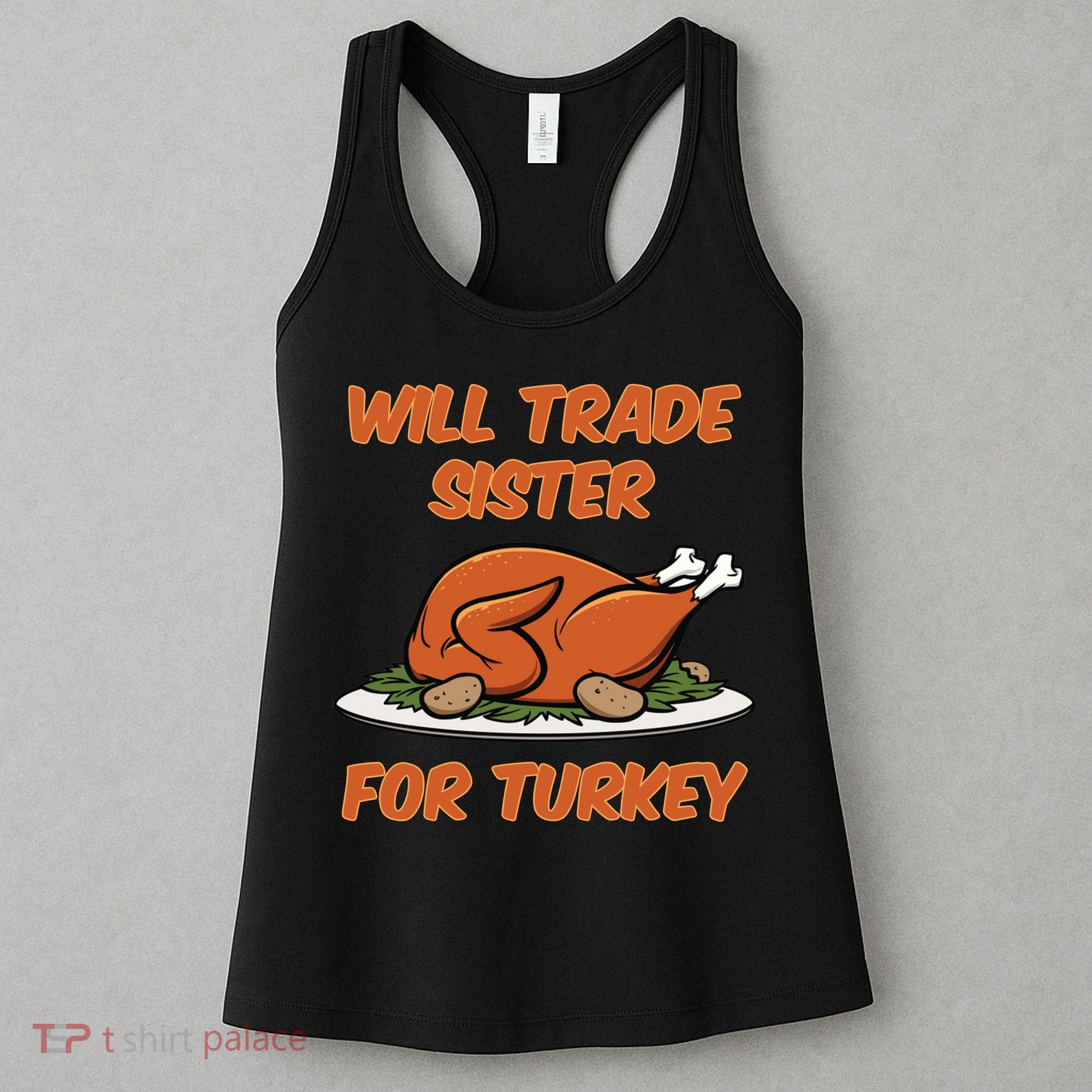 Will Trade Sister For Turkey Funny Thanksgiving Matching Family Women's Tank Top