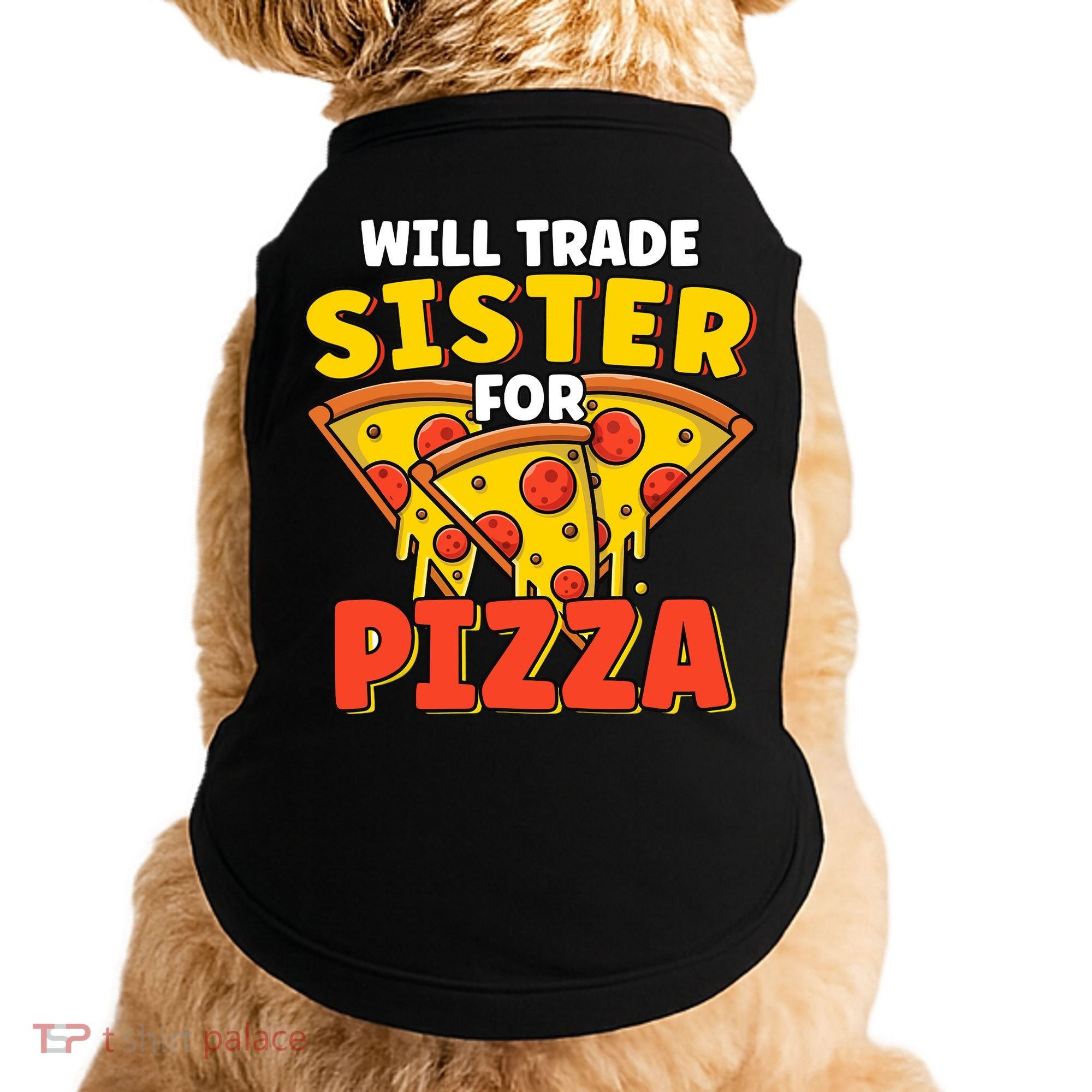 Will Trade Sister For Pizza Funny Doggie Tank