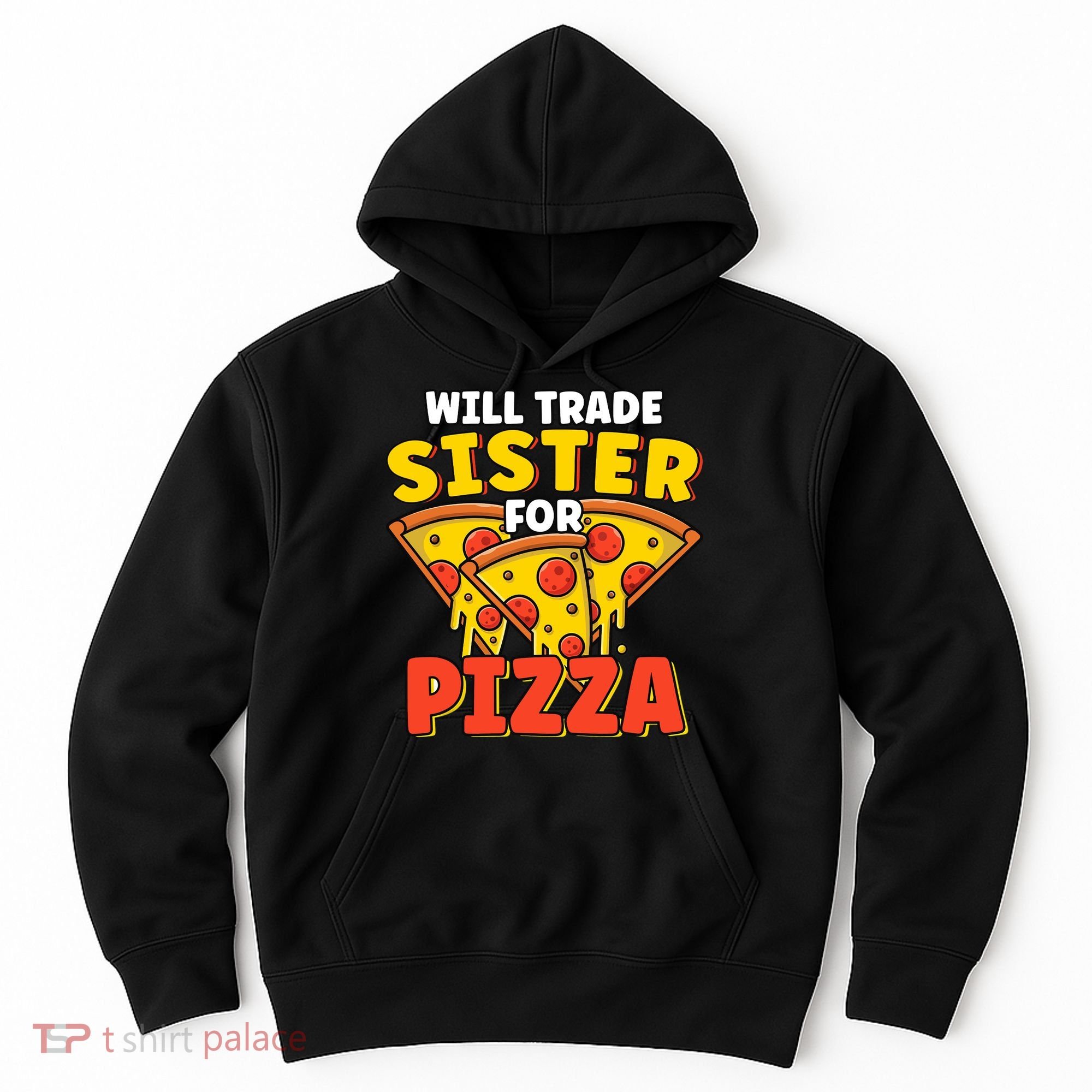 Will Trade Sister For Pizza Funny Hoodie