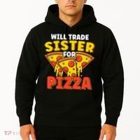 Will Trade Sister For Pizza Funny Hoodie thumb 2