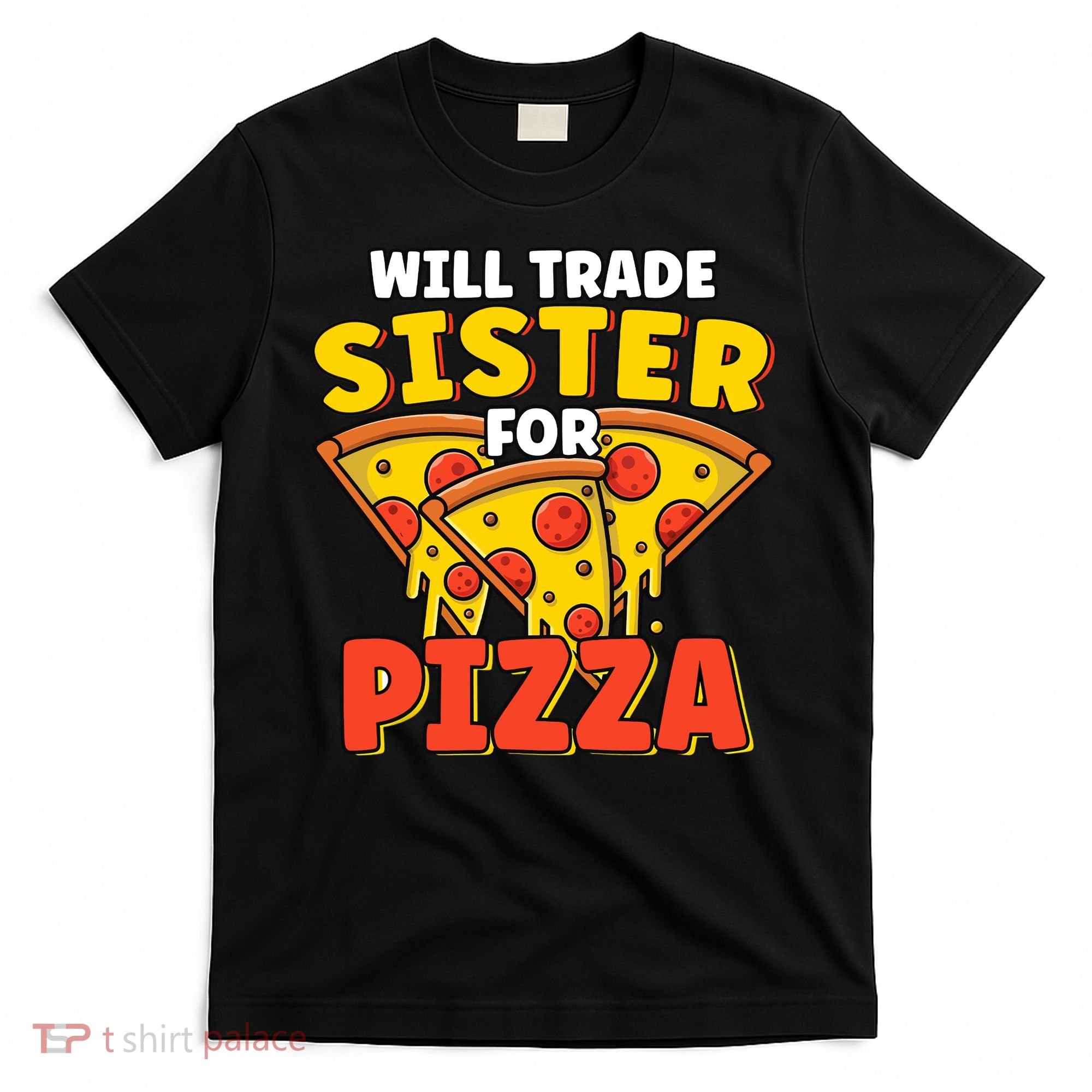 Will Trade Sister For Pizza Funny T-Shirt