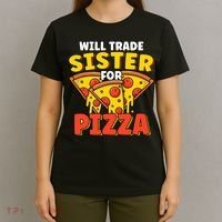 Will Trade Sister For Pizza Funny T-Shirt thumb 4