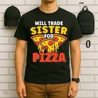 Will Trade Sister For Pizza Funny T-Shirt thumb 6