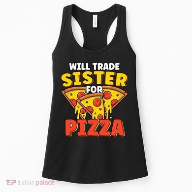 Will Trade Sister For Pizza Funny Women's Tank Top