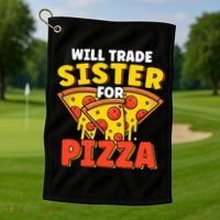 Will Trade Sister For Pizza Funny Golf Towel thumb 1