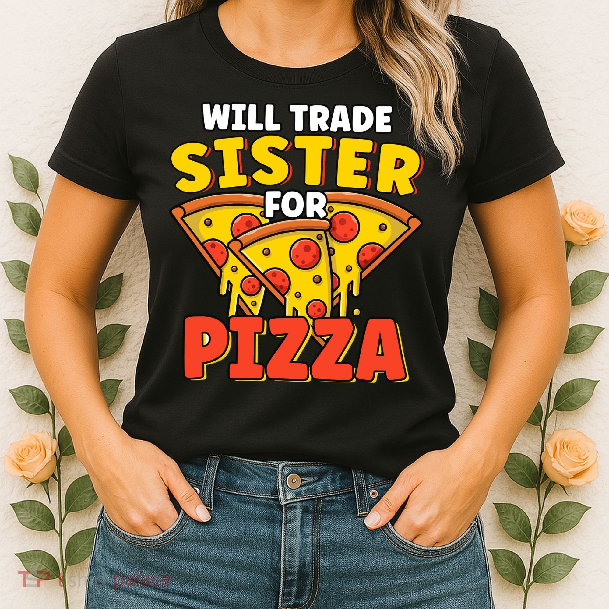 Will Trade Sister For Pizza Funny Women's T-Shirt