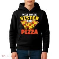 Will Trade Sister For Pizza Funny Kids Hoodie thumb 4