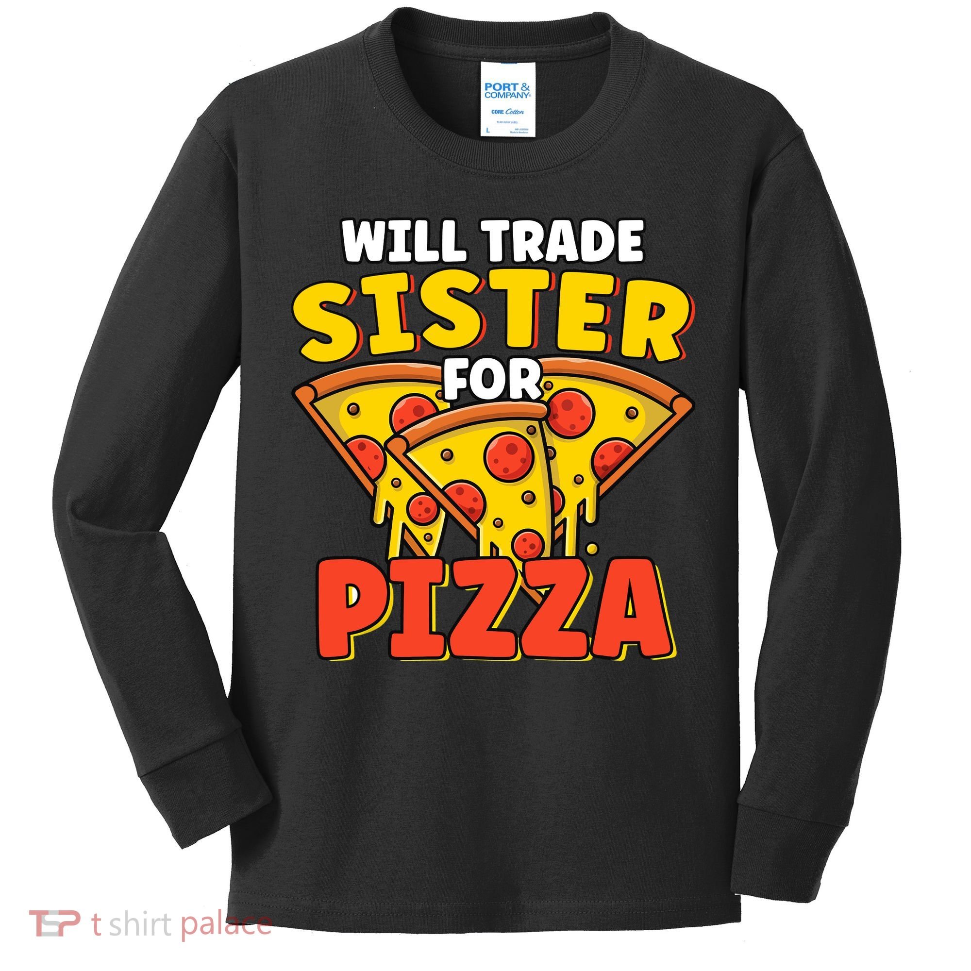 Will Trade Sister For Pizza Funny Kids Long Sleeve Shirt