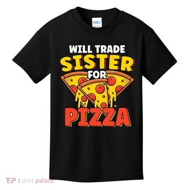 Will Trade Sister For Pizza Funny Kids T-Shirt
