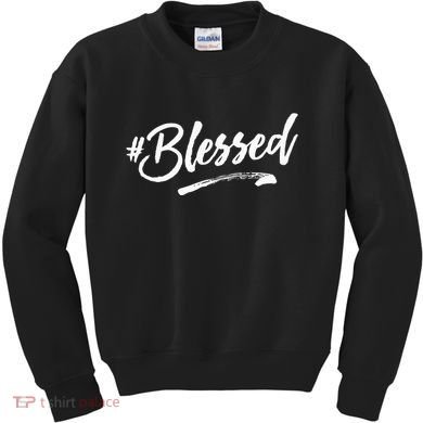 Word That Say Hashtag Blessed Inspiring Religious Faith Kids Sweatshirt