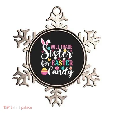 Will Trade Sister For Easter Candy Great Gift Easter Day Gift Ornament