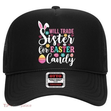 Will Trade Sister For Easter Candy Great Gift Easter Day Gift Hat