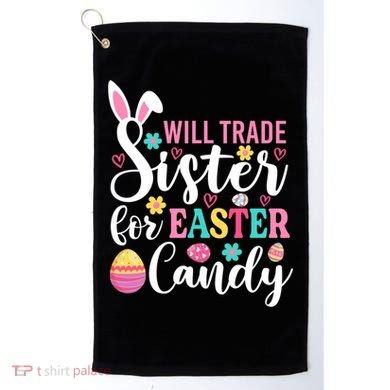 Will Trade Sister For Easter Candy Great Gift Easter Day Gift Golf Towel