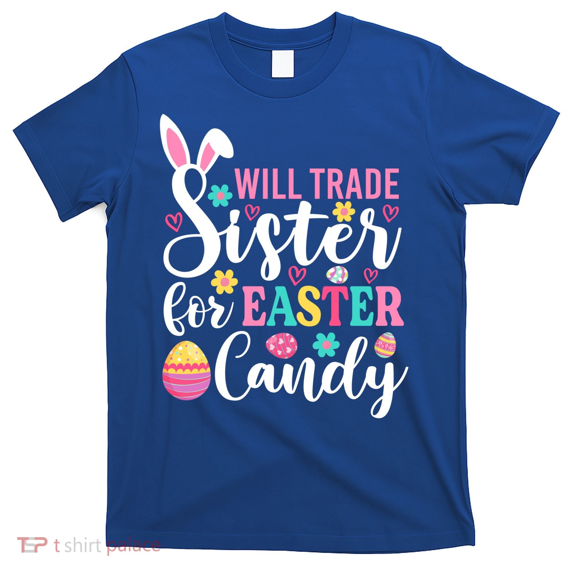Will Trade Sister For Easter Candy Great Gift Easter Day Gift T-Shirt