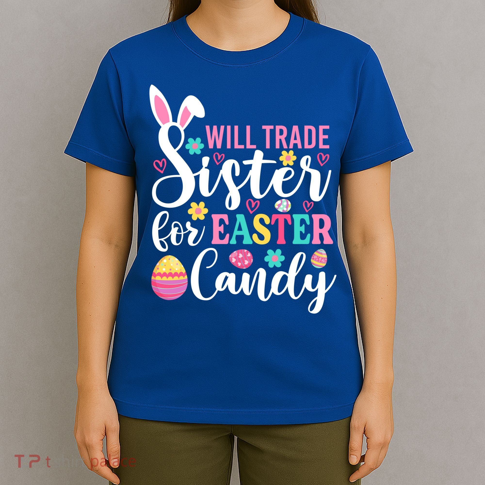 Will Trade Sister For Easter Candy Great Gift Easter Day Gift T-Shirt