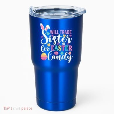 Will Trade Sister For Easter Candy Great Gift Easter Day Gift Tumbler