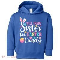 Will Trade Sister For Easter Candy Great Gift Easter Day Gift Toddler Hoodie thumb 0