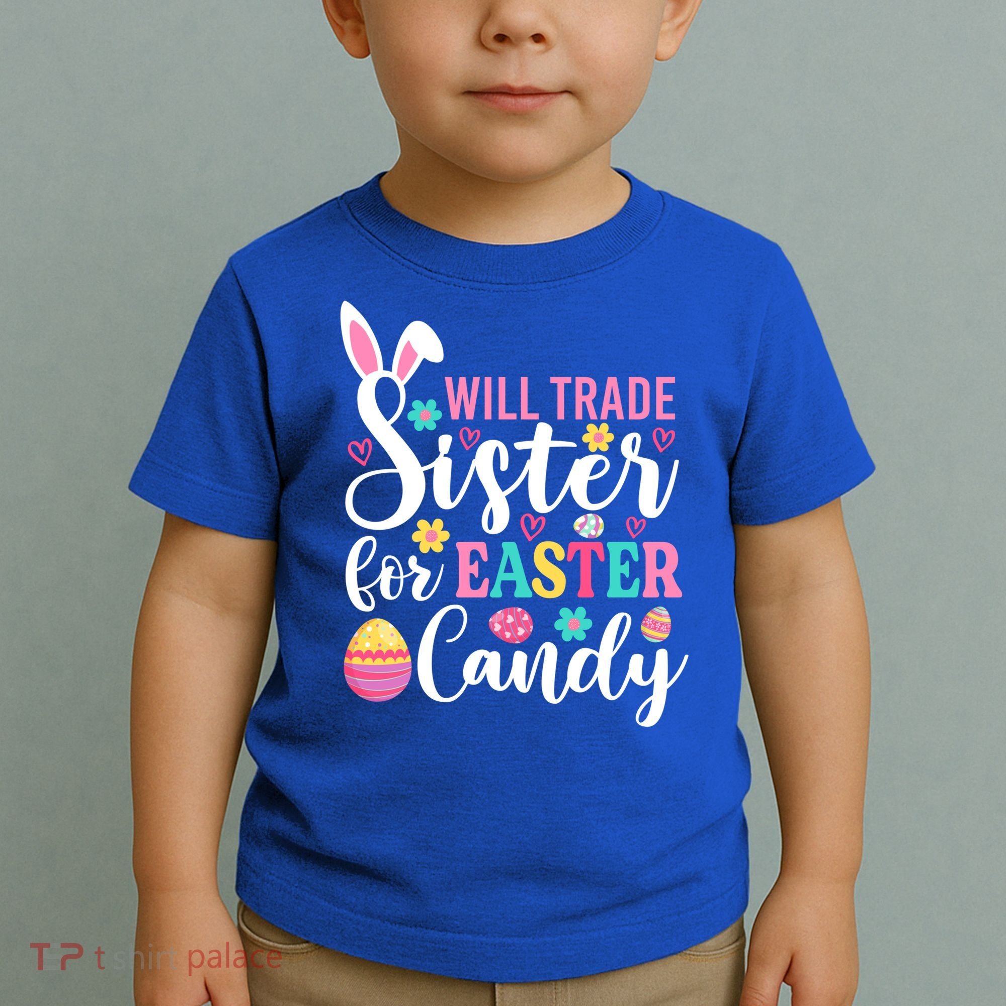 Will Trade Sister For Easter Candy Great Gift Easter Day Gift Toddler T-Shirt
