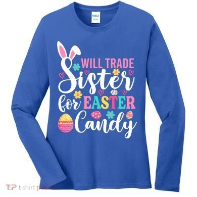 Will Trade Sister For Easter Candy Great Gift Easter Day Gift Women's Long Sleeve Shirt