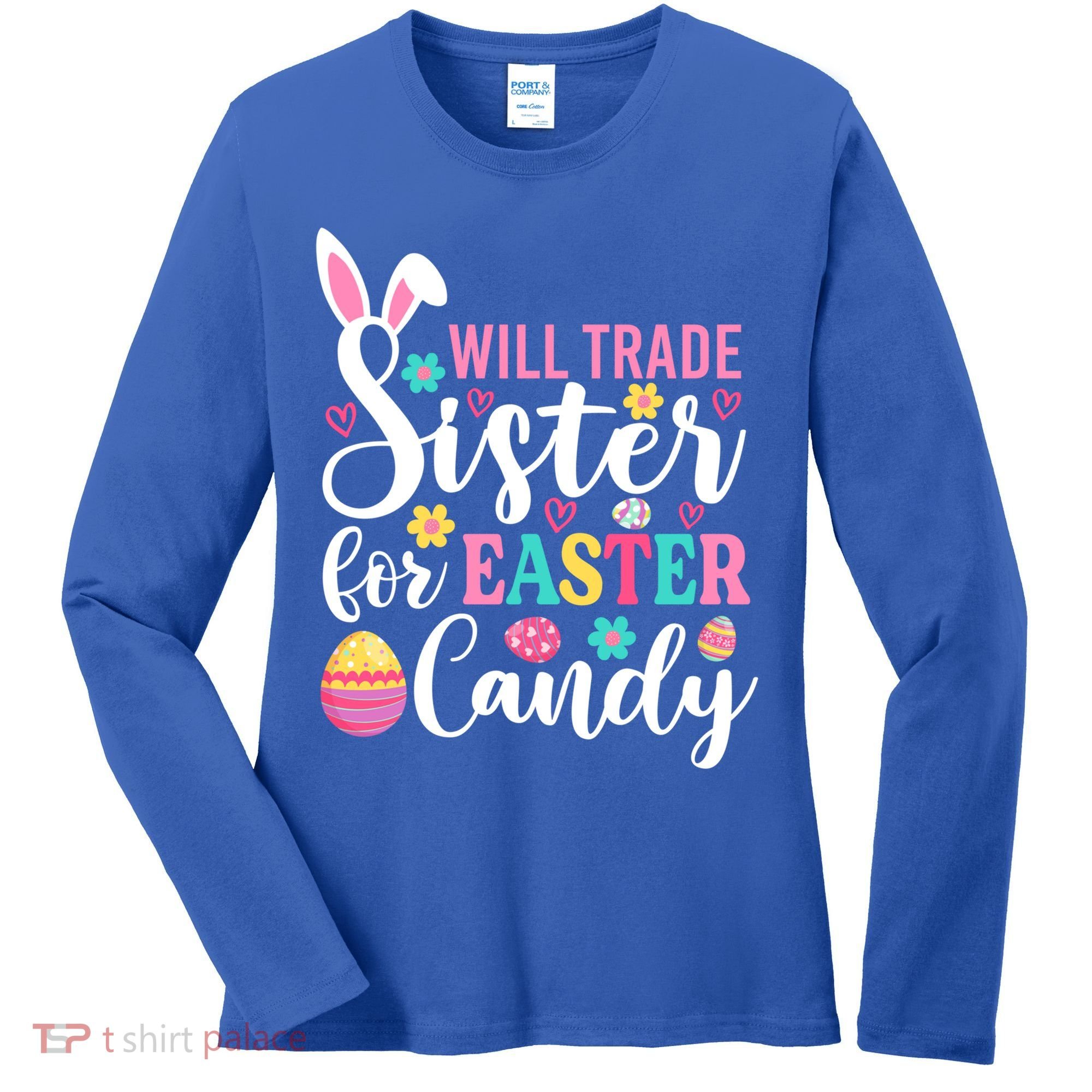 Will Trade Sister For Easter Candy Great Gift Easter Day Gift Women's Long Sleeve Shirt