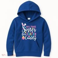 Will Trade Sister For Easter Candy Great Gift Easter Day Gift Kids Hoodie thumb 0