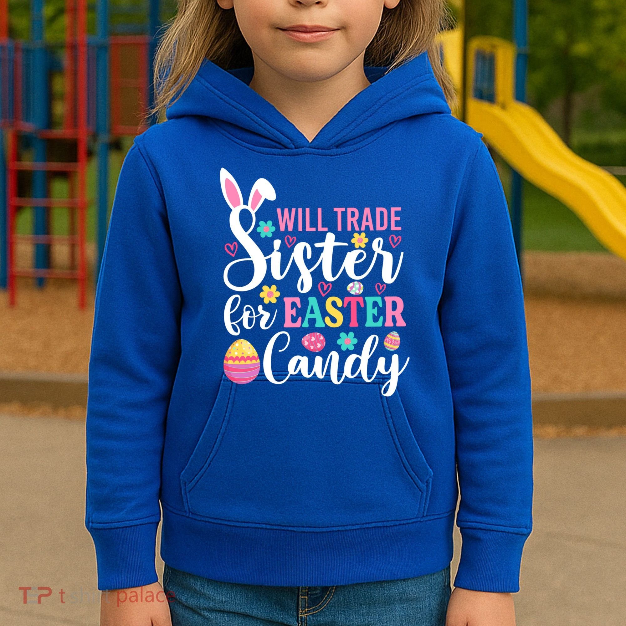 Will Trade Sister For Easter Candy Great Gift Easter Day Gift Kids Hoodie