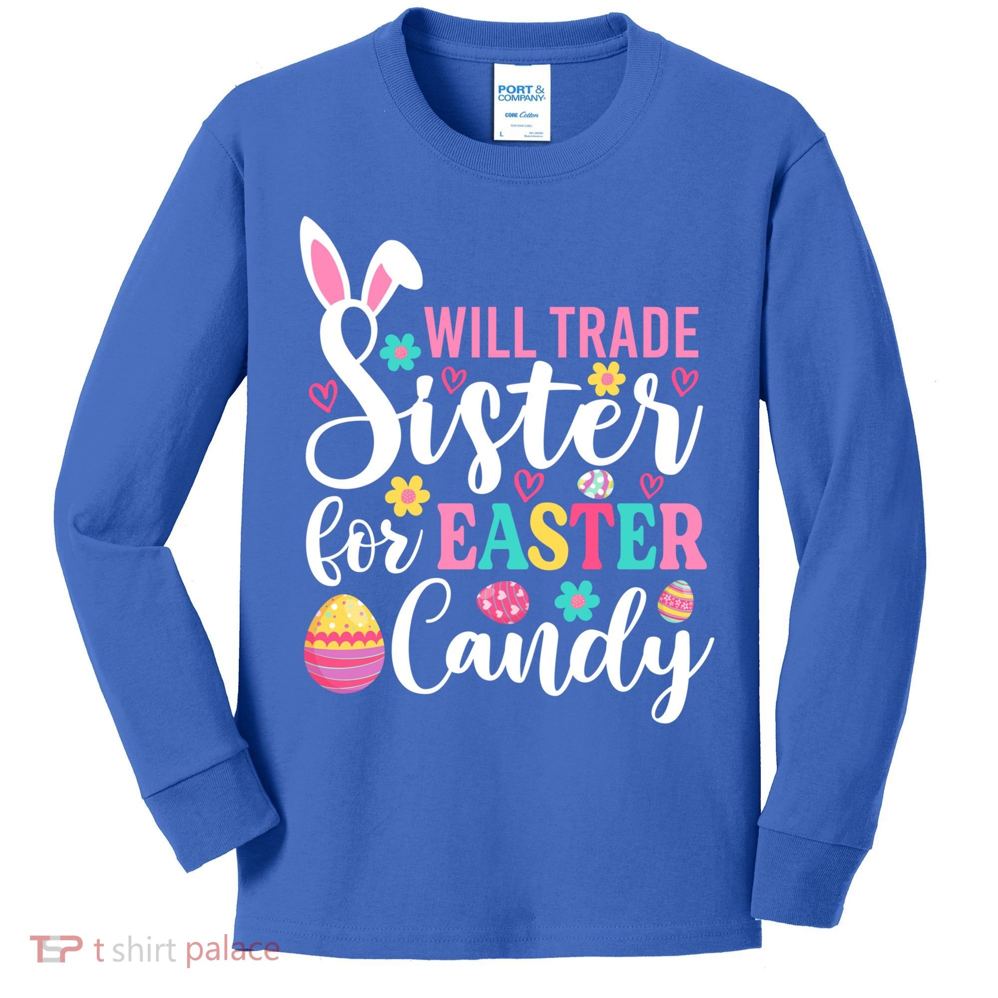 Will Trade Sister For Easter Candy Great Gift Easter Day Gift Kids Long Sleeve Shirt