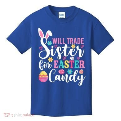 Will Trade Sister For Easter Candy Great Gift Easter Day Gift Kids T-Shirt