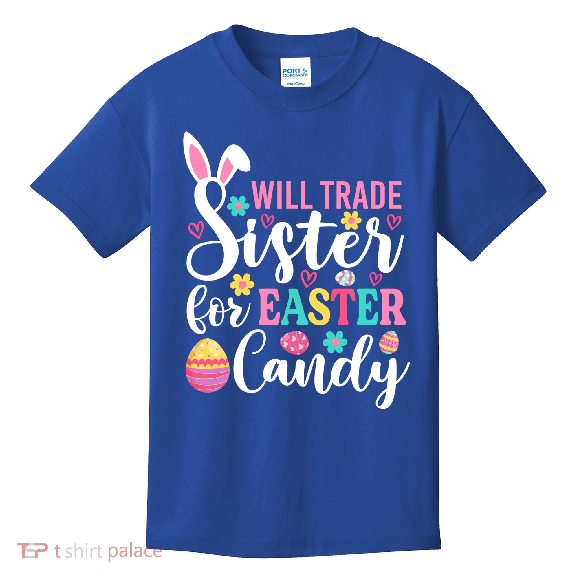 Will Trade Sister For Easter Candy Great Gift Easter Day Gift Kids T-Shirt
