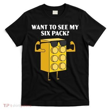 Want To See My Six Pack Bricks Lover Master Builder T-Shirt