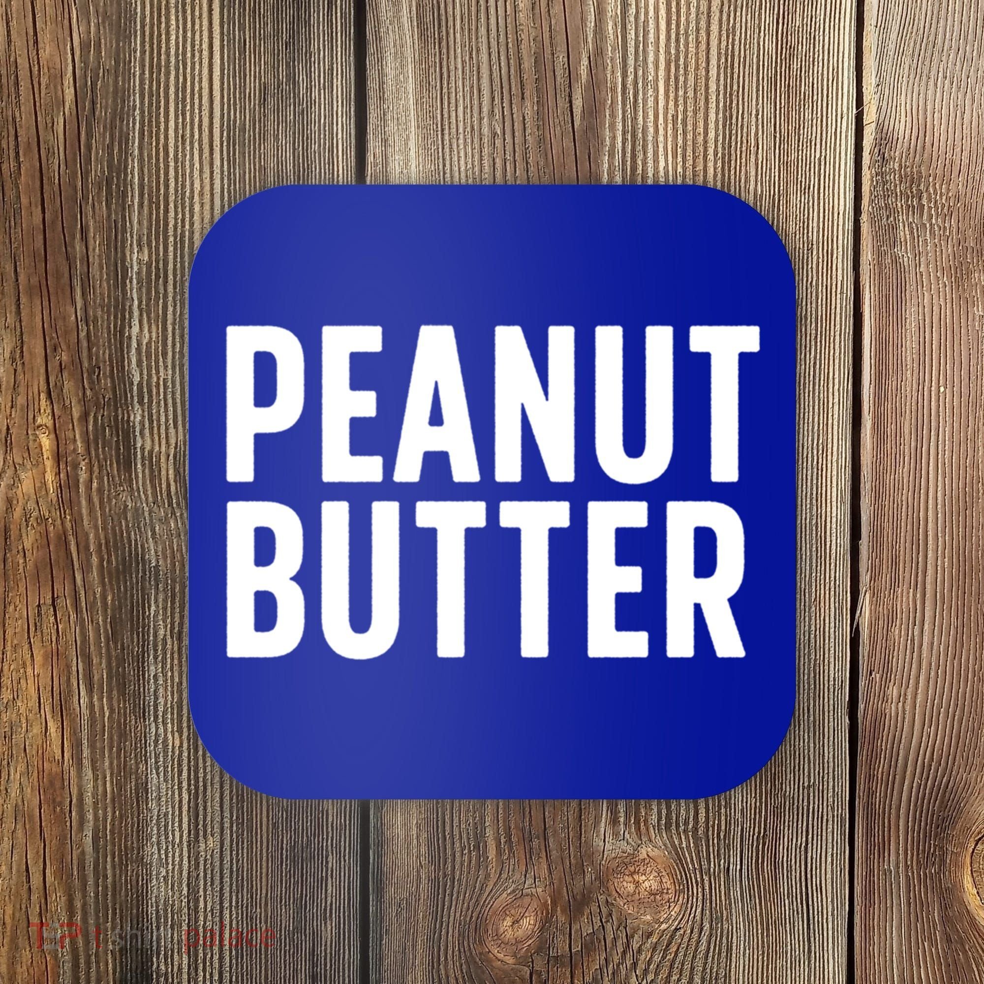 Word That Say Peanut Butter Peanut Butter And Jelly Couple Gift Coaster
