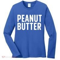 Word That Say Peanut Butter Peanut Butter And Jelly Couple Gift Women's Long Sleeve Shirt thumb 0