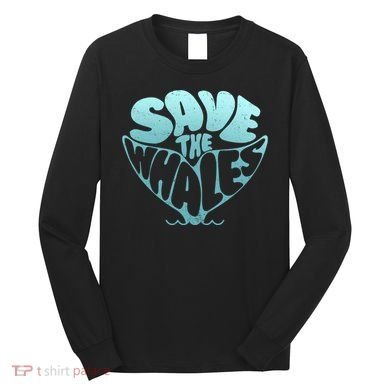 Whale Tail Save The Whales Long Sleeve Shirt
