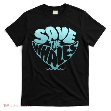 Whale Tail Save The Whales T-Shirt