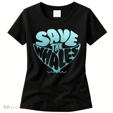 Whale Tail Save The Whales Women's T-Shirt