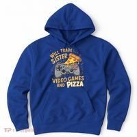 Will Trade Sister For Video Games And Pizza Gaming Cute Gift Hoodie thumb 0