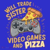 Will Trade Sister For Video Games And Pizza Gaming Cute Gift Sweatshirt thumb 3