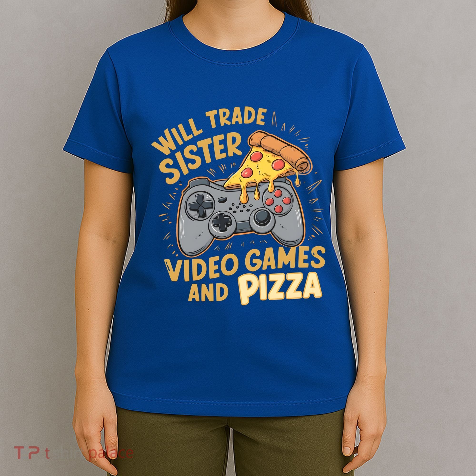 Will Trade Sister For Video Games And Pizza Gaming Cute Gift T-Shirt